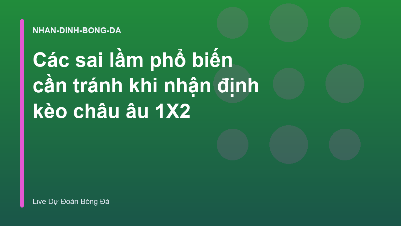 Read more about the article Các sai lầm phổ biến cần tránh khi nhận định kèo châu âu 1X2