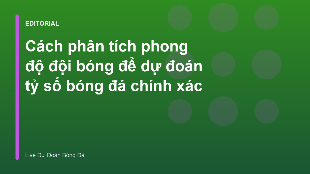 Phân tích phong độ đội bóng để dự đoán tỷ số