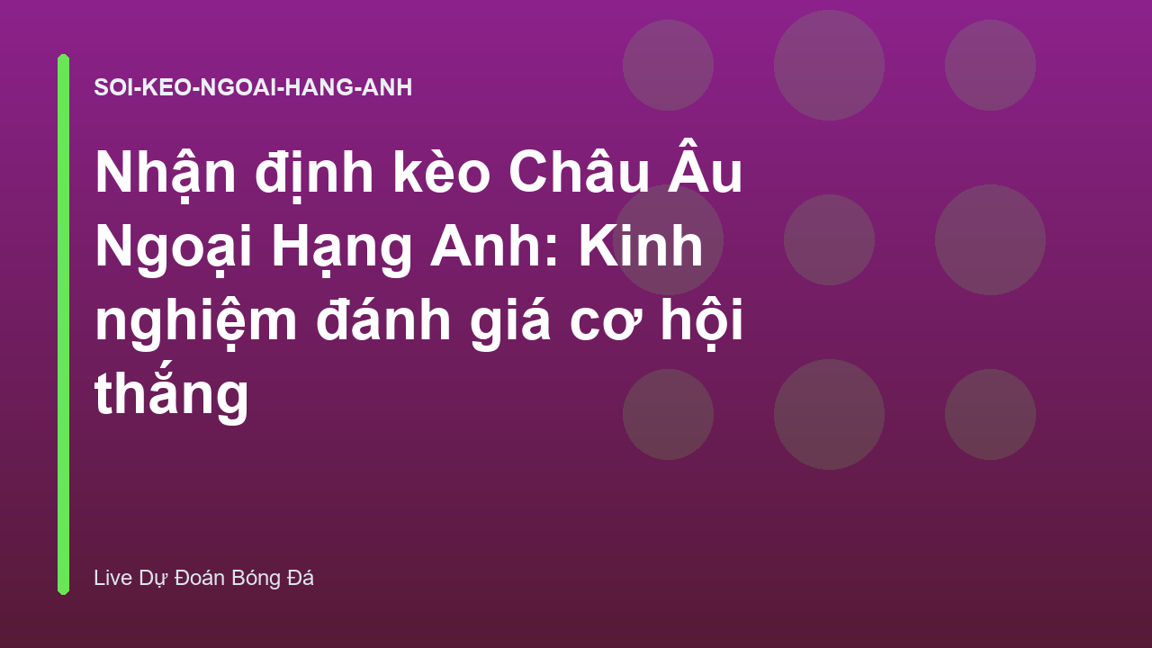 Read more about the article Nhận định kèo Châu Âu Ngoại Hạng Anh: Kinh nghiệm đánh giá cơ hội thắng