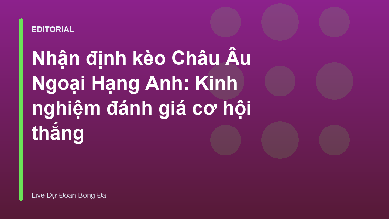 Phân tích kèo Châu Âu Ngoại Hạng Anh