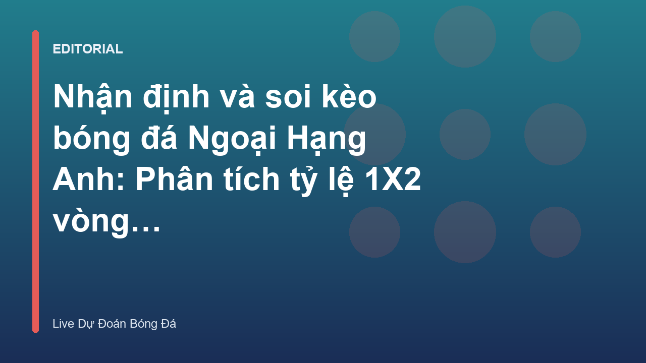 Phân tích kèo bóng đá Ngoại Hạng Anh